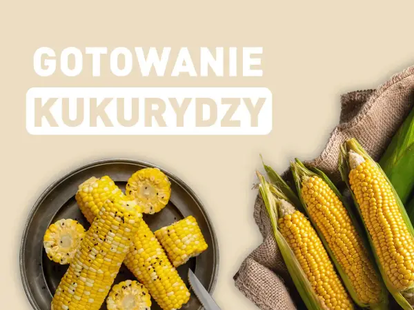 Ile gotować kukurydzę - Poznaj idealny czas na miękkie kolby