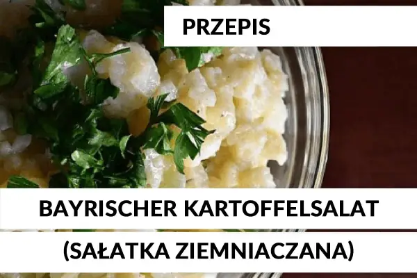 Sałatka bawarska bez majonezu - Jak zrobić ją po niemiecku?